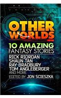 Other Worlds (feat. stories by Rick Riordan, Shaun Tan, Tom Angleberger, Ray Bradbury and more)