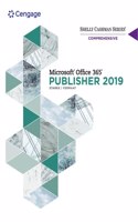 Shelly Cashman Series Microsoft Office 365 & Publisher 2019 Comprehensive