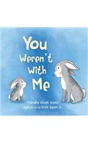 You Weren't With Me
