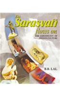 The Sarasvati  Flows On  - The Continuity Of Indian Culture