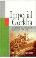 Imperial Gorkha: An Account Of Gorkhali Rule In Kumaun ( 1791-1815)