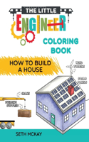 Little Engineer Coloring Book - How to Build a House