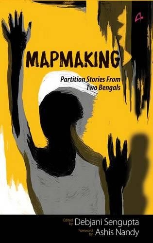 Map Making: Partition Stories from Two Bengals