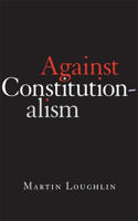 Against Constitutionalism