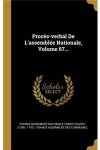 Procès-verbal De L'assemblée Nationale, Volume 67...