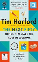 Next Fifty Things That Made the Modern Economy