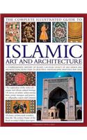 The Complete Illustrated Guide to Islamic Art and Architecture: A Comprehensive History of Islam's 1400-Year Old Legacy of Art and Design, with 500 Ph
