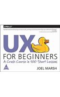 UX for Beginners: A Crash Course in 100 Short Lessons