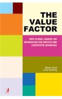 The Value Factor (How Global Leaders Use Information For Growth & Competitive Advantage)