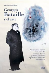 Georges Bataille y el arte: contaminaciones en la obra de Francis Bacon y Henri Michaux a partir de la revista Documents