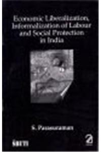 Economic Liberalization: Informalization of Labour and Social Protection in India