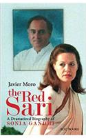 The Red Sari : A Dramatized Biography Of Sonia Gandhi