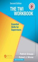 The TWI Workbook: Essential Skills for Supervisors
