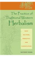 The Practice of Traditional Western Herbalism