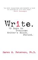 Write.: 10 Days to Overcome Writer's Block Period.
