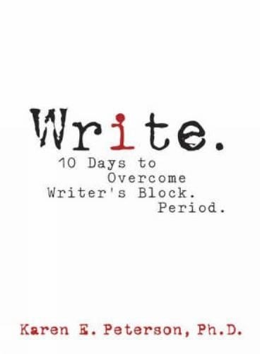 Write.: 10 Days to Overcome Writer's Block Period.