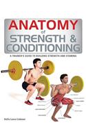 Anatomy of Strength & Conditioning