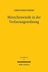 Die Menschenwürde in der Verfassungsordnung