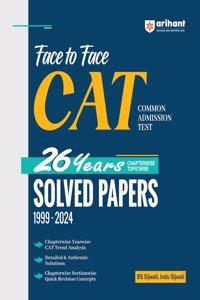 Arihant Face to Face CAT | Chapterwise Topicwise 26 Years Solved Papers for Common Admission Test (CAT) (1999-2024)