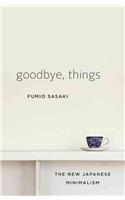 Goodbye, Things - The New Japanese Minimalism