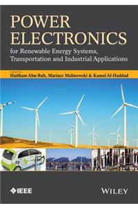 Power Electronics for Renewable Energy Systems, Transportation and Industrial Applications: (IEEE Press)