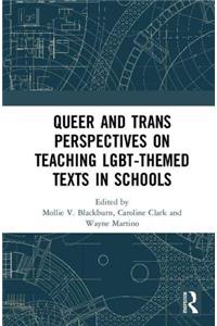 Queer and Trans Perspectives on Teaching LGBT-themed Texts in Schools