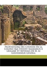 Propositions Des Citoyens de la Colonie Qui Étoient Rassemblés À Léogane, Et Réponses de M. Le Gouverneur Général