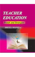 Teacher Education : Trends And Strategies