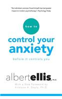 How to Control Your Anxiety Before It Controls You