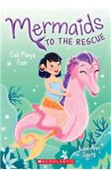 Cali Plays Fair (Mermaids to the Rescue #3)