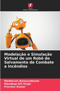 Modelação e Simulação Virtual de um Robô de Salvamento de Combate a Incêndios