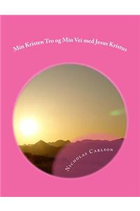 Min Kristen Tro Og Min Vei Med Jesus Kristus