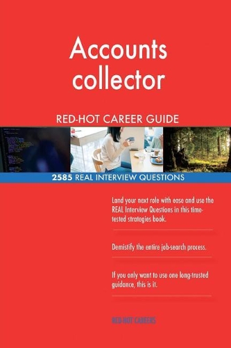 Accounts collector RED-HOT Career Guide; 2585 REAL Interview Questions