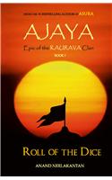 Ajaya: Epic of the Kaurava Clan -Roll of the Dice (Book 1)