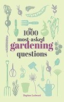1000 Most-Asked Gardening Questions
