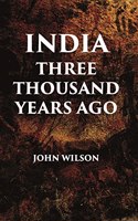 INDIA THREE THOUSAND YEARS AGO