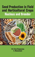 Seed Production in Field and Horticulture Crops : Nucleus And Breeder