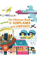 The Ultimate Book of Airplanes and Airports