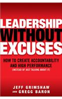 Leadership Without Excuses: How to Create Accountability and High-Performance (Instead of Just Talking about It)