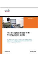 The Complete Cisco VPN Configuration Guide