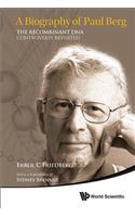 Biography of Paul Berg, A: The Recombinant DNA Controversy Revisited