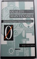 Quality Maintenance: Zero Defects Through Equipment Management
