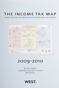 Motro and Schenk's, the Income Tax Map, a Bird's-Eye View of Federal Income Taxation for Law Students, 2009-2010 Edition