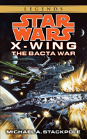 The Bacta War: Star Wars Legends (X-Wing)