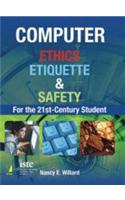 Computer Ethics Etiquette & Safety (For The 21st Century Student)