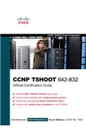 Ccnp Tshoot 642-832 Official Certification Guide