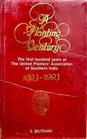 A planting century: The first hundred years of the United Planters' Association of Southern India, 1893-1993