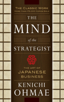 The Mind Of The Strategist: The Art of Japanese Business