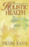 Practical Guide To Holistic Health