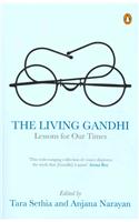 The Living Gandhi: Lessons for Our Times